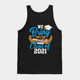 We Bring The Fun Class of 2021 Tank Top